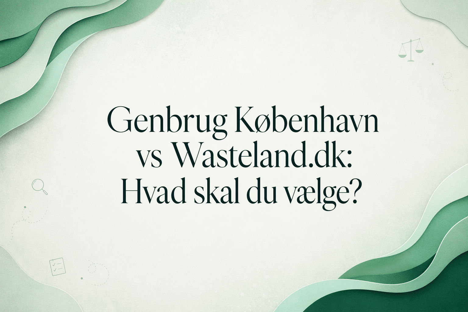 Genbrug København vs. Wasteland.dk – hvad skal du vælge?